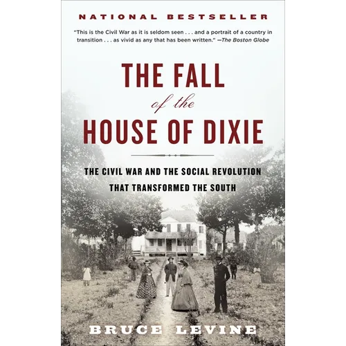 The Fall of the House of Dixie: The Civil War and the Social Revolution That Transformed the South - Paperback