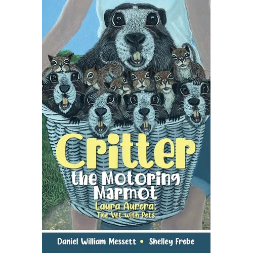 Critter, the Motoring Marmot: Laura Aurora: The Vet with Pets - Paperback