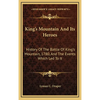 King's Mountain And Its Heroes: History Of The Battle Of King's Mountain, 1780, And The Events Which Led To It - Hardcover