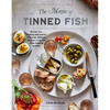 The Magic of Tinned Fish: Elevate Your Cooking with Canned Anchovies, Sardines, Mackerel, Crab, and Other Amazing Seafood - Hardcover