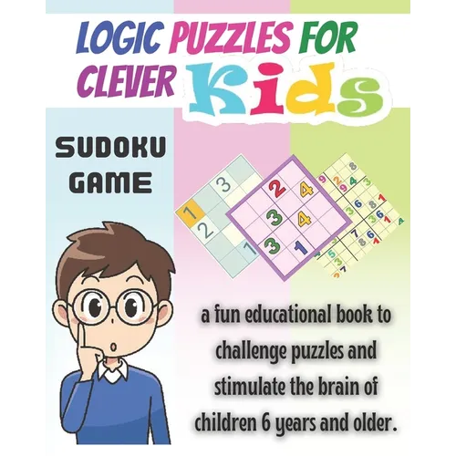 Logic Puzzles for Clever kids: sudoku game, a fun educational book to challenge puzzles and stimulate the brain of children 6 years and older- 4x4, 6 - Paperback