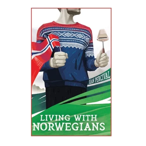 Living with Norwegians: The guide for moving to and surviving Norway - Hardcover