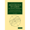 Aristarchus of Samos, the Ancient Copernicus: A History of Greek Astronomy to Aristarchus, Together with Aristarchus's Treatise on the Sizes and Dista - Paperback