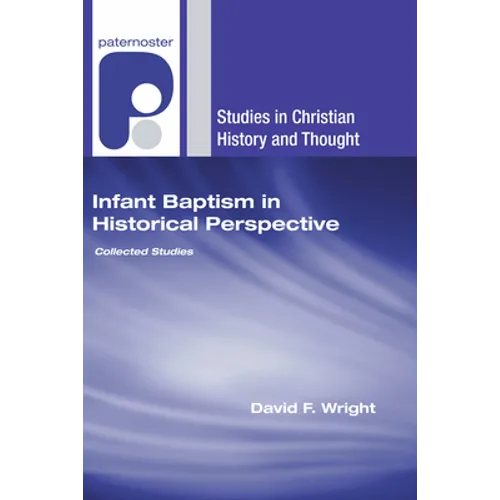 Infant Baptism in Historical Perspective - Hardcover