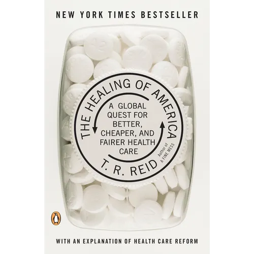 The Healing of America: A Global Quest for Better, Cheaper, and Fairer Health Care - Paperback