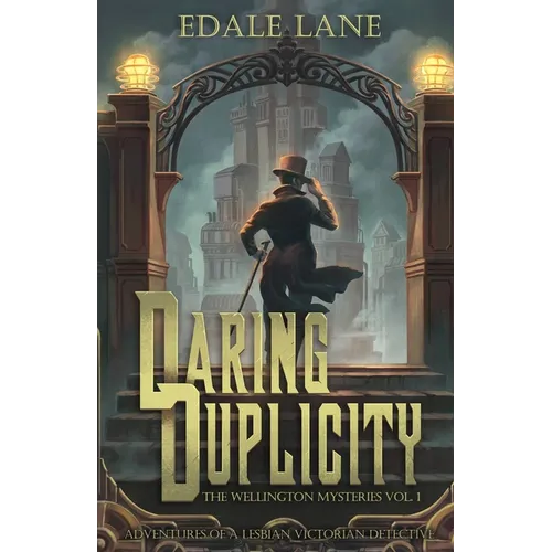 Daring Duplicity, The Wellington Mysteries Vol. 1: Adventures of a Lesbian Victorian Detective - Paperback