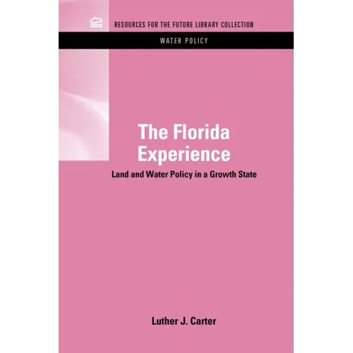 The Florida Experience: Land and Water Policy in a Growth State - Hardcover