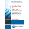 Conflict First Aid: How to Stop Personality Clashes and Disputes from Damaging You or Your Organization - Paperback