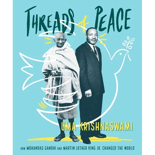 Threads of Peace: How Mohandas Gandhi and Martin Luther King Jr. Changed the World - Paperback