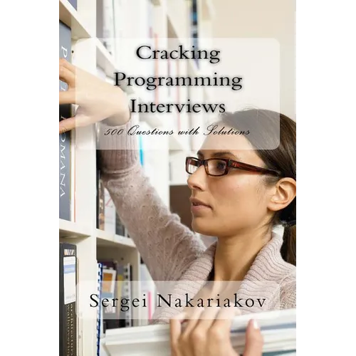 Cracking Programming Interviews: 500 Questions with Solutions - Paperback