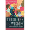 Daughters of Wisdom: Women and Leadership in the Global Church - Hardcover