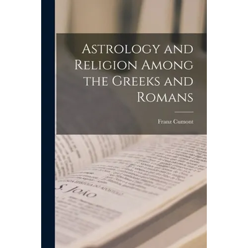Astrology and Religion Among the Greeks and Romans - Paperback