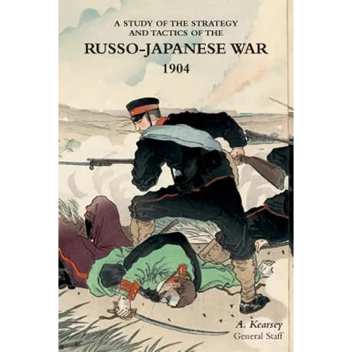 A Study of the Strategy and Tactics of the Russo-Japanese War, 1904 - Paperback