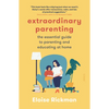 Extraordinary Parenting: The Essential Guide to Parenting and Educating at Home - Paperback