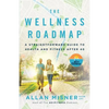 The Wellness Roadmap: A Straightforward Guide to Health and Fitness After 40 - Paperback