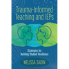 Trauma-Informed Teaching and IEPs: Strategies for Building Student Resilience - Paperback