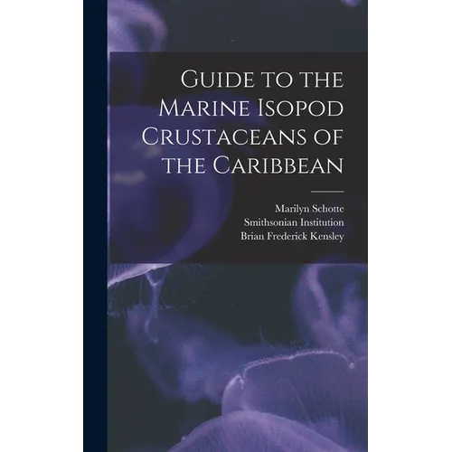 Guide to the Marine Isopod Crustaceans of the Caribbean - Hardcover