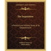 The Inquisition: A Political and Military Study of Its Establishment - Paperback