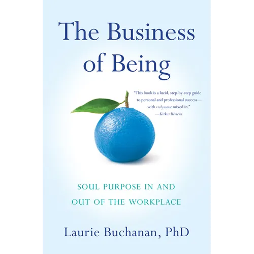 The Business of Being: Soul Purpose In and Out of the Workplace - Paperback