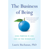 The Business of Being: Soul Purpose In and Out of the Workplace - Paperback