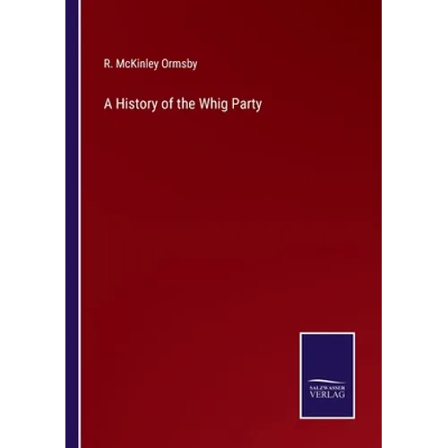 A History of the Whig Party - Paperback