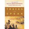 Tracks That Speak: The Legacy of Native American Words in North American Culture - Paperback