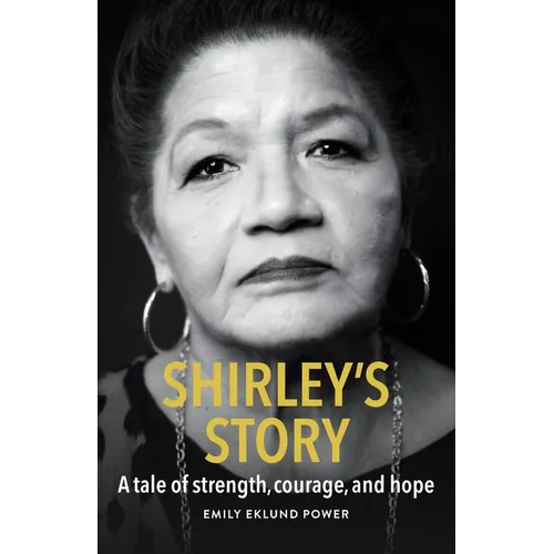Shirley's Story: A tale of strength, courage, and hope - Paperback