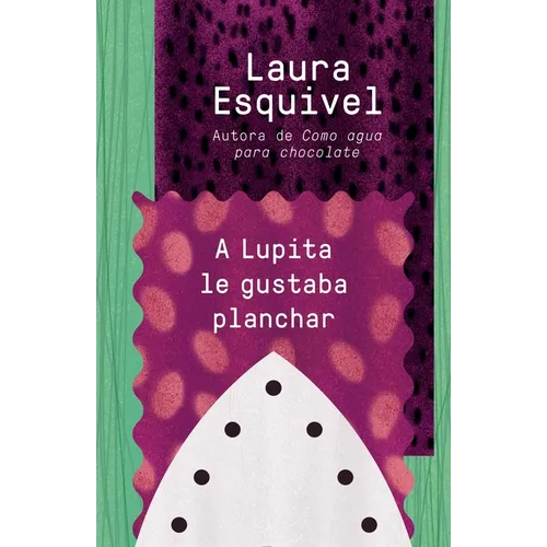 A Lupita Le Gustaba Planchar / Lupita Always Liked to Iron: [Lupita Always Liked to Iron] - Paperback