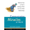 Communication Miracles at Work: Effective Tools and Tips for Getting the Most from Your Work Relationships - Paperback