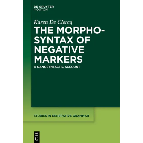 The Morphosyntax of Negative Markers: A Nanosyntactic Account - Paperback