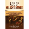 Age of Enlightenment: A Captivating Guide to the Age of Reason, Including the Lives of Isaac Newton, Francis Bacon, John Locke, and Mary Somerville - Hardcover