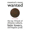Mexico's Most Wanted: The Top 10 Book of Chicano Culture, Latin Lovers, and Hispanic Pride - Paperback
