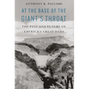 At the Base of the Giant's Throat: The Past and Future of America's Great Dams - Hardcover