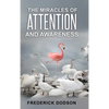 The Miracles of Attention and Awareness - Hardcover