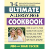 The Ultimate Allergy-Free Cookbook: Over 150 Easy-To-Make Recipes That Contain No Milk, Eggs, Wheat, Peanuts, Tree Nuts, Soy, Fish, or Shellfish - Paperback
