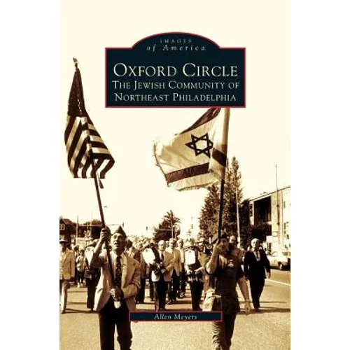 Oxford Circle: The Jewish Community of Northeast Philadelphia - Hardcover