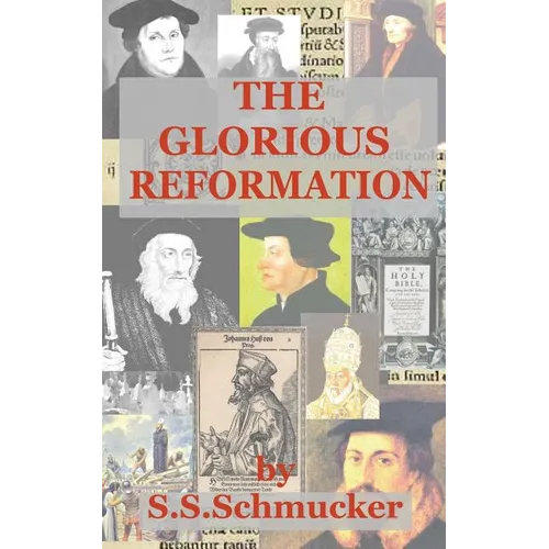 The Glorious Reformation: Discourse in Commemoration of the Glorious Reformation of the 16th Century - Paperback
