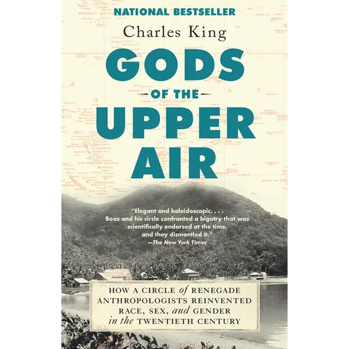 Gods of the Upper Air: How a Circle of Renegade Anthropologists Reinvented Race, Sex, and Gender in the Twentieth Century - Paperback