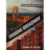 Crossing Broadway: Washington Heights and the Promise of New York City - Hardcover