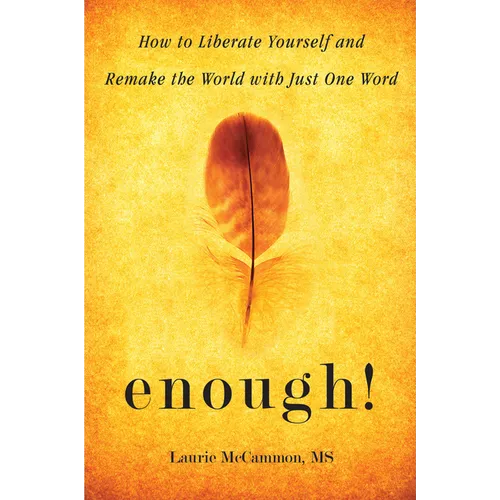 Enough!: How to Liberate Yourself and Remake the World with Just One Word (for Readers of the Art of Saying No) - Paperback