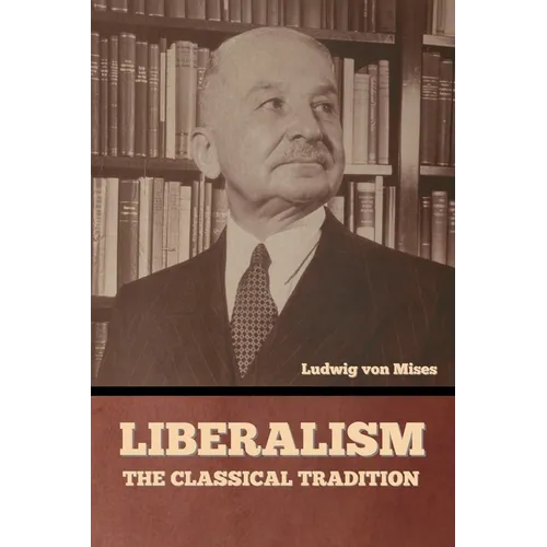Liberalism: The Classical Tradition - Paperback
