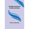 The Magic and Science of Jewels and Stones - Paperback