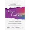 Mom, I'm Gay, Revised and Expanded Edition: Loving Your LGBTQ Child and Strengthening Your Faith - Paperback