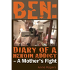 Ben Diary of A Heroin Addict: A Mothers Fight - Paperback