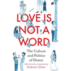Love Is Not a Word: The Culture and Politics of Desire - Paperback