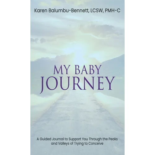 My Baby Journey: A guided journal to support you through the peaks and valleys of trying to conceive - Hardcover