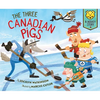 The Three Canadian Pigs: A Hockey Story - Hardcover