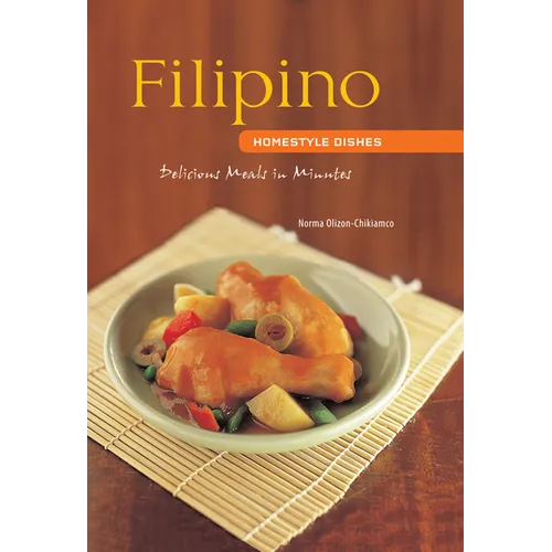 Filipino Homestyle Dishes: Delicious Meals in Minutes [Filipino Cookbook, Over 60 Recipes] - Spiral
