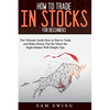How to trade in stock for beginners: The Ultimate Guide to Start Trading and Making Money Fast by Selecting the Right Market with Simple Tips. Learn H - Paperback