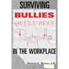 Surviving Bullies, Queen Bees & Psychopaths in the Workplace - Paperback